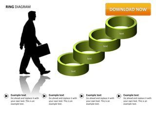RING DIAGRAM




                                                                                               text



                                                                                 text



                                                                text



                                                       text




  Example text                   Example text                   Example text                      Example text
  Go ahead and replace it with   Go ahead and replace it with   Go ahead and replace it with      Go ahead and replace it with
  your own text. This is an      your own text. This is an      your own text. This is an         your own text. This is an
  example text.                  example text.                  example text.                     example text.
 