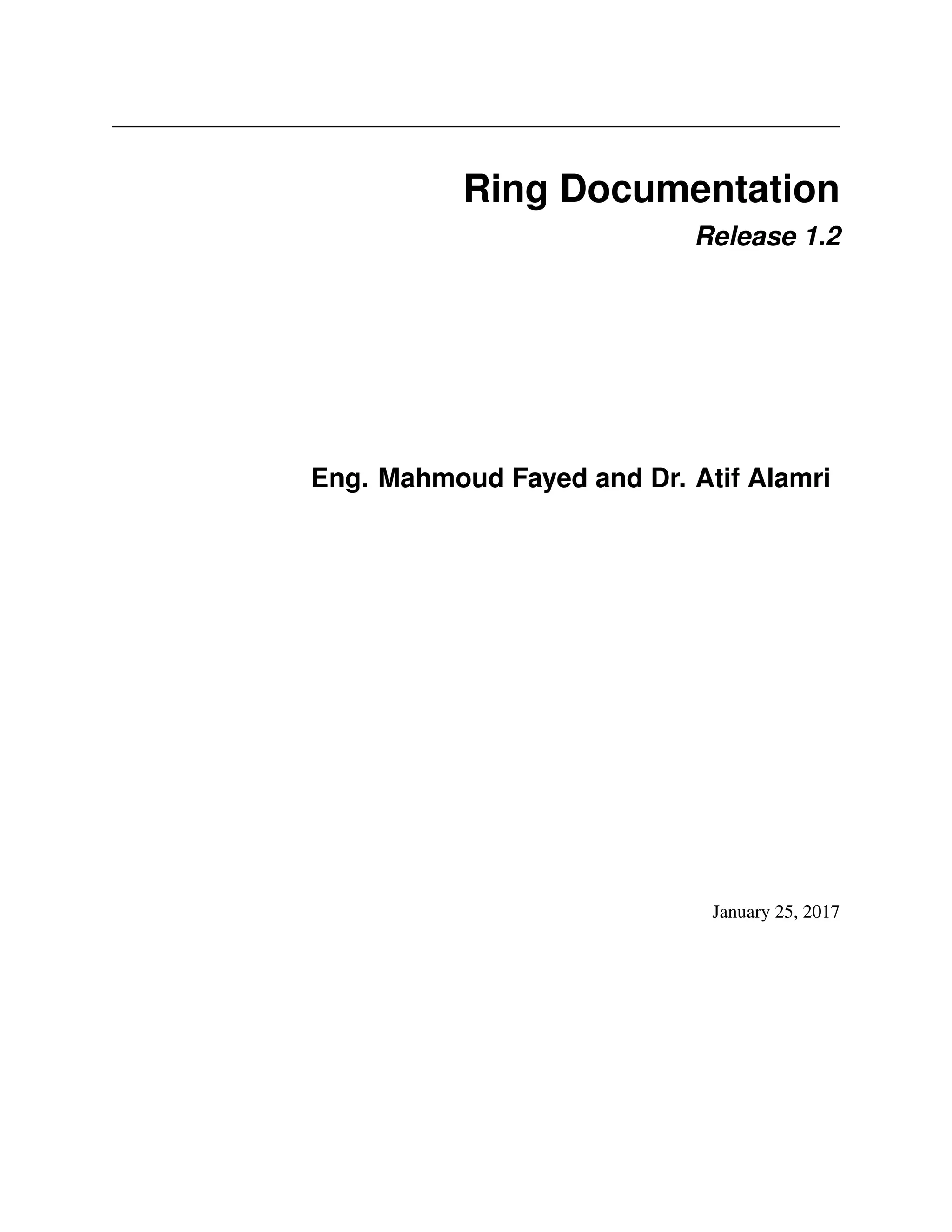 Ring Documentation Release 1.2 Eng. Mahmoud Fayed and Dr. Atif Alamri January 25, 2017 
