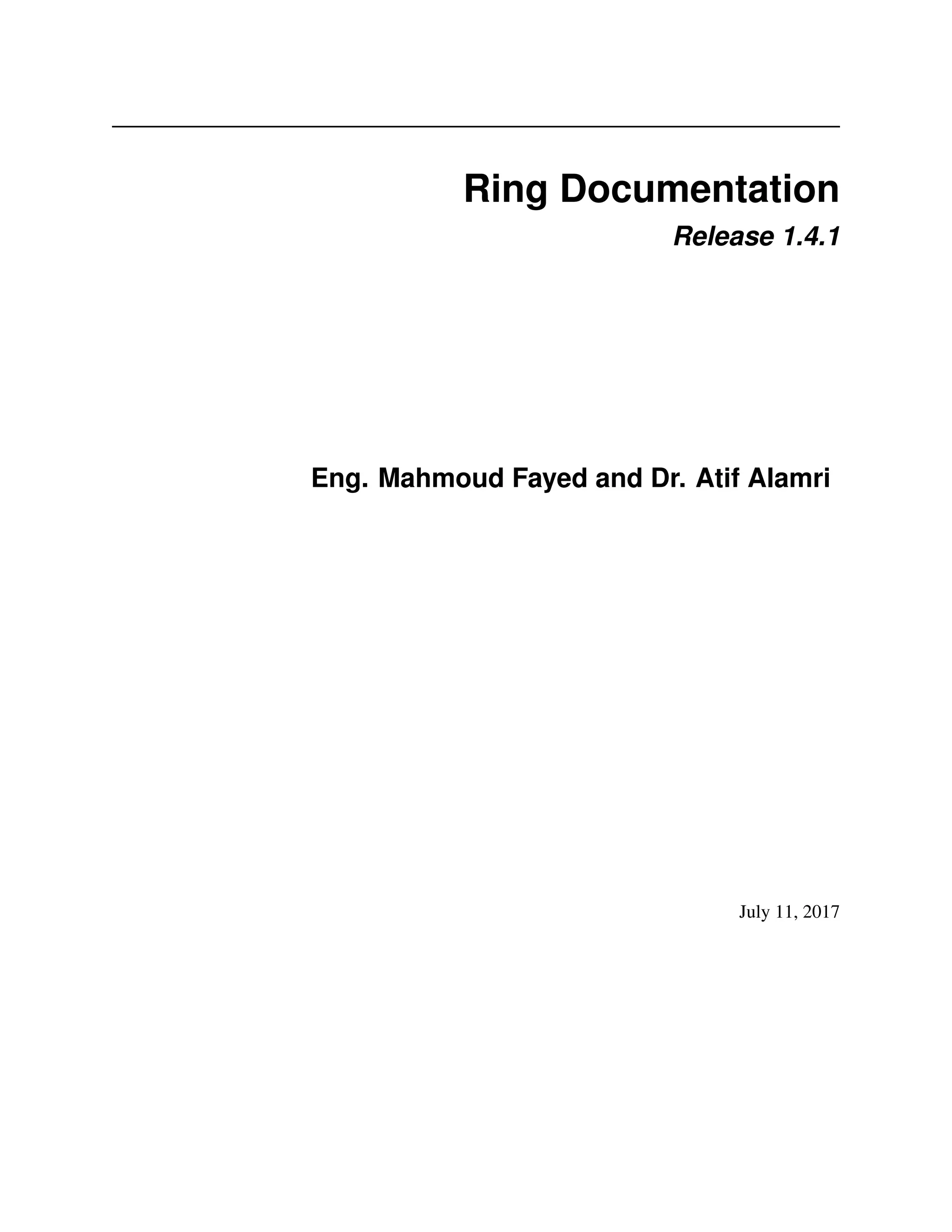 Ring Documentation Release 1.4.1 Eng. Mahmoud Fayed and Dr. Atif Alamri July 11, 2017 