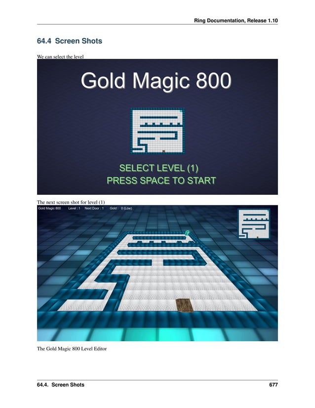 Ring Documentation, Release 1.10 64.4 Screen Shots We can select the level The next screen shot for level (1) The Gold Magic 800 Level Editor 64.4. Screen Shots 677 