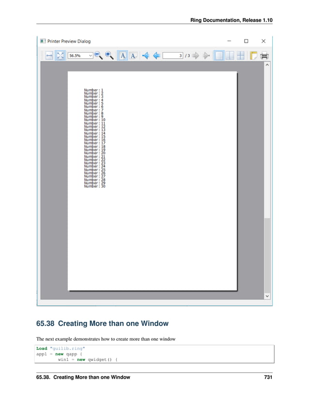 Ring Documentation, Release 1.10 65.38 Creating More than one Window The next example demonstrates how to create more than one window Load "guilib.ring" app1 = new qapp { win1 = new qwidget() { 65.38. Creating More than one Window 731 
