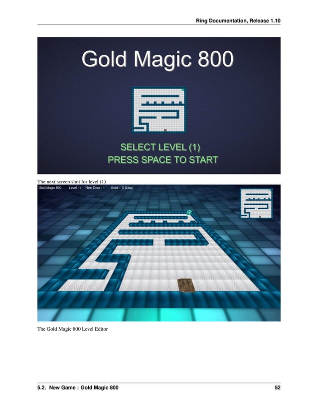 Ring Documentation, Release 1.10 The next screen shot for level (1) The Gold Magic 800 Level Editor 5.2. New Game : Gold Magic 800 52 