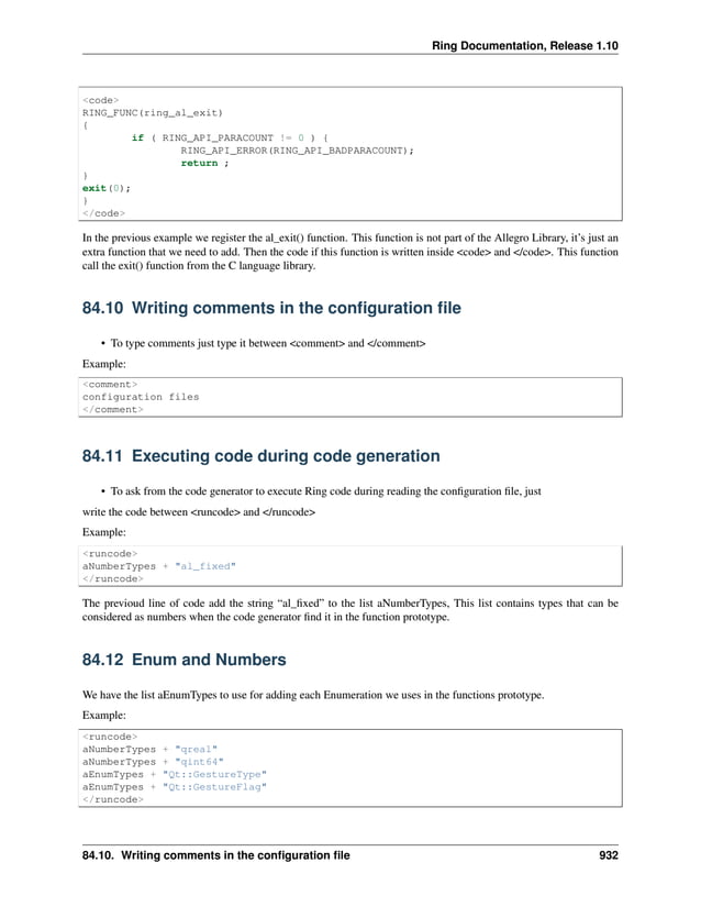 Ring Documentation, Release 1.10 <code> RING_FUNC(ring_al_exit) { if ( RING_API_PARACOUNT != 0 ) { RING_API_ERROR(RING_API_BADPARACOUNT); return ; } exit(0); } </code> In the previous example we register the al_exit() function. This function is