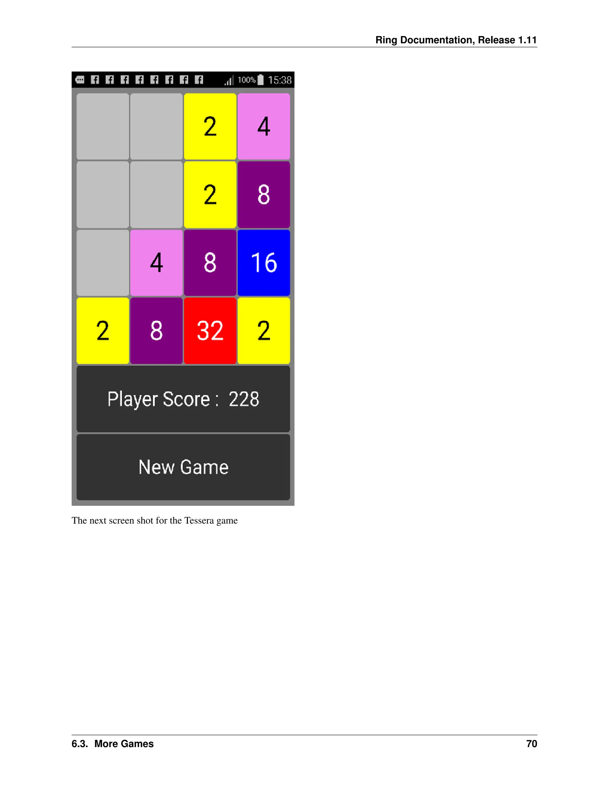 Ring Documentation, Release 1.11 The next screen shot for the Tessera game 6.3. More Games 70 