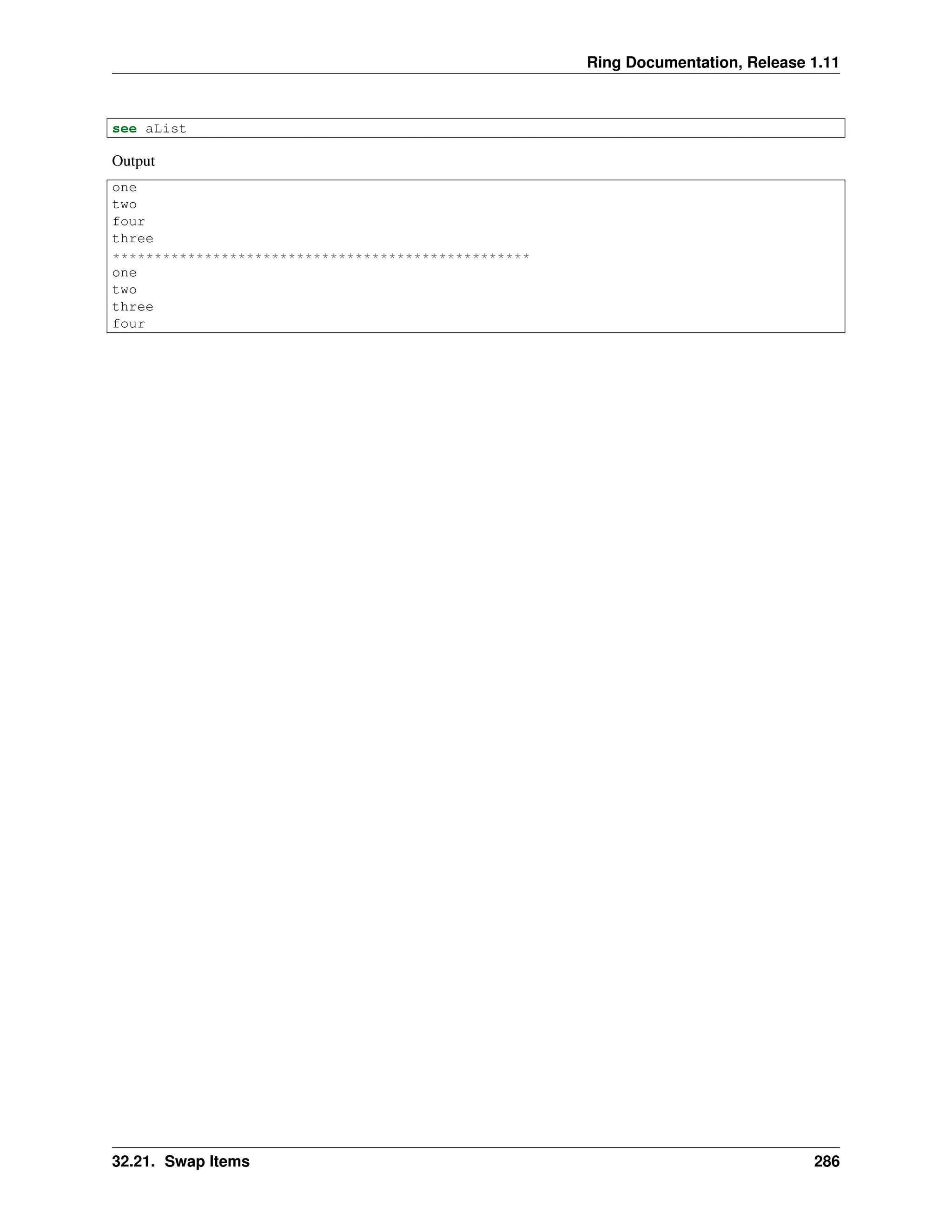 Ring Documentation, Release 1.11 see aList Output one two four three ************************************************** one two three four 32.21. Swap Items 286 