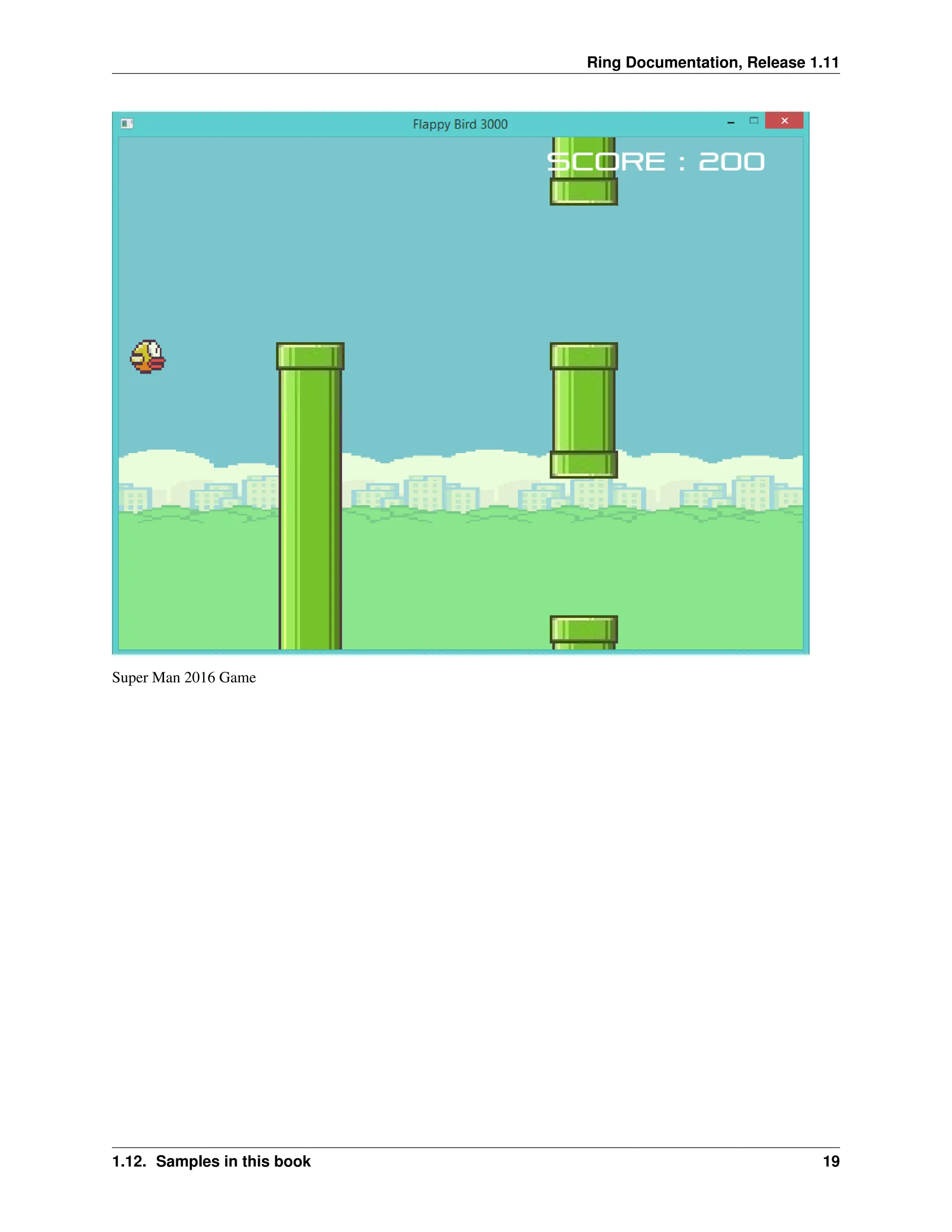 Ring Documentation, Release 1.11 Super Man 2016 Game 1.12. Samples in this book 19 