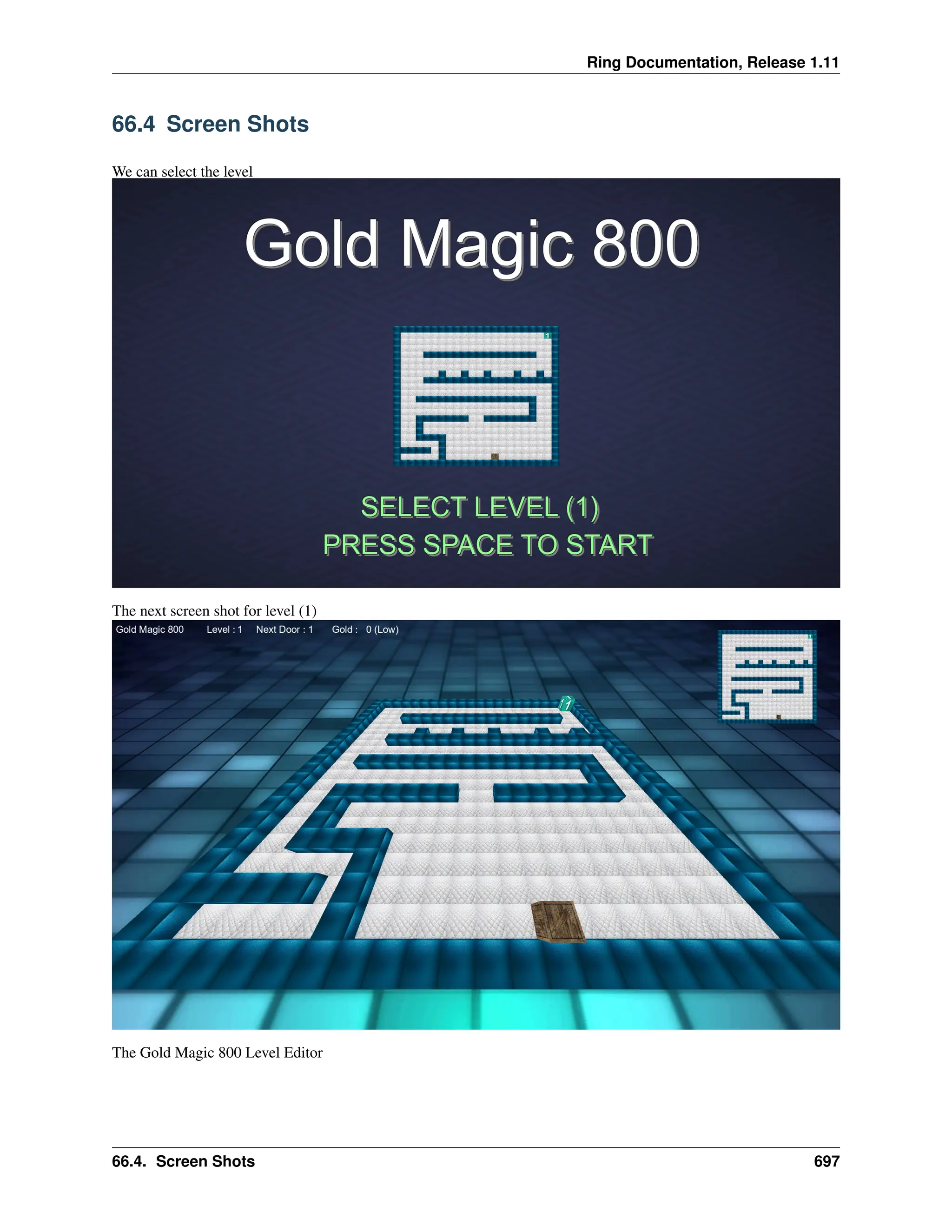Ring Documentation, Release 1.11 66.4 Screen Shots We can select the level The next screen shot for level (1) The Gold Magic 800 Level Editor 66.4. Screen Shots 697 