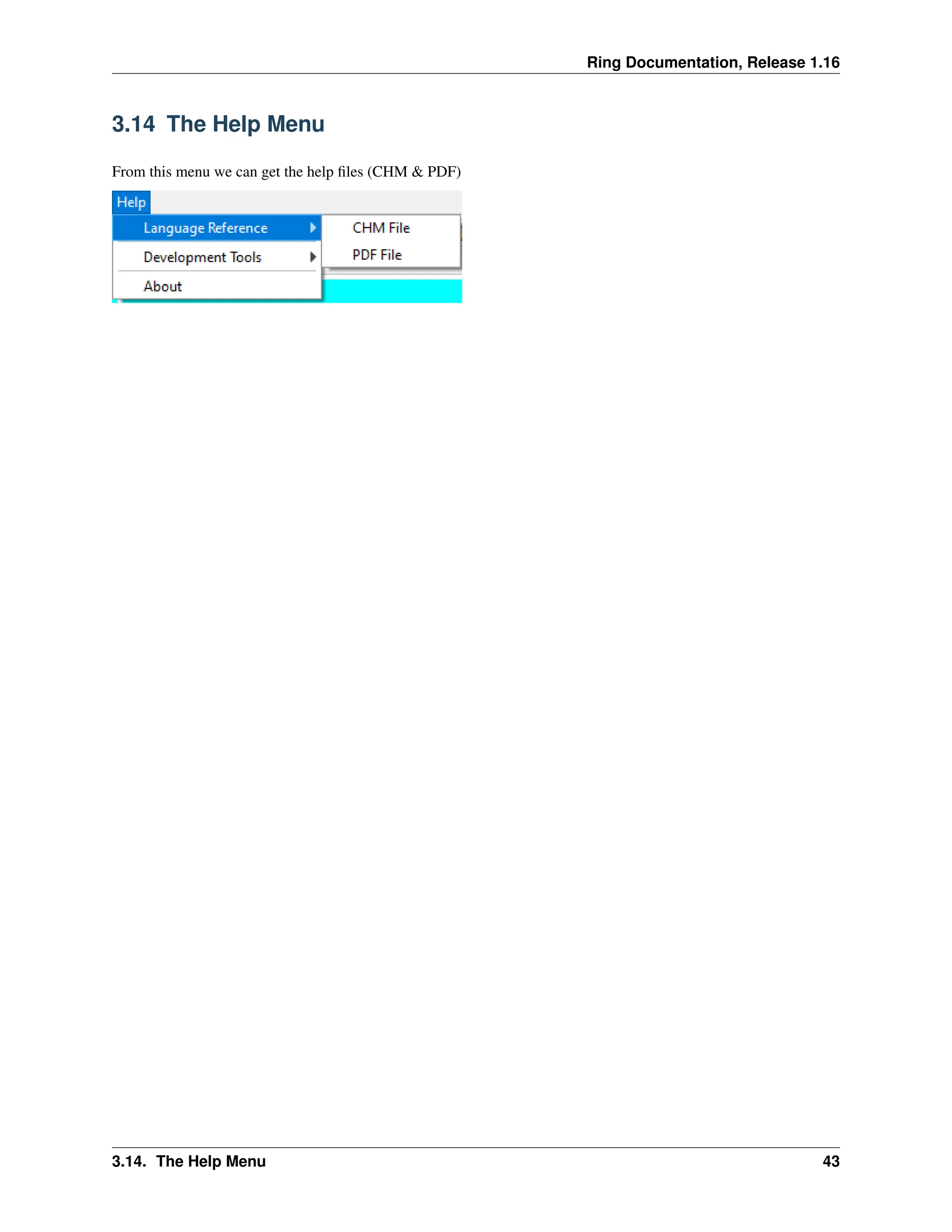 Ring Documentation, Release 1.16 3.14 The Help Menu From this menu we can get the help files (CHM & PDF) 3.14. The Help Menu 43 
