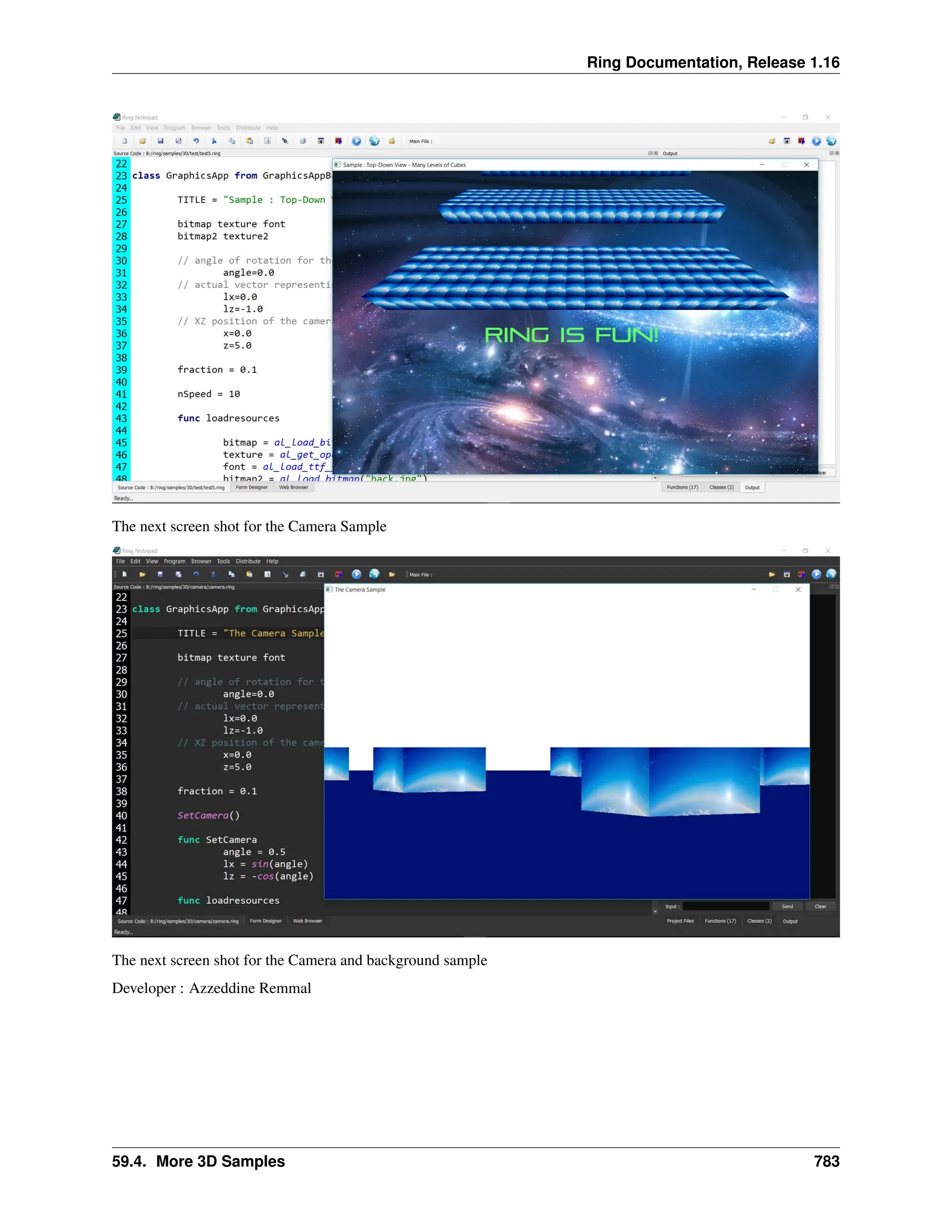 Ring Documentation, Release 1.16 The next screen shot for the Camera Sample The next screen shot for the Camera and background sample Developer : Azzeddine Remmal 59.4. More 3D Samples 783 