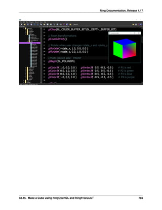 Ring Documentation, Release 1.17
58.15. Make a Cube using RingOpenGL and RingFreeGLUT 785
 