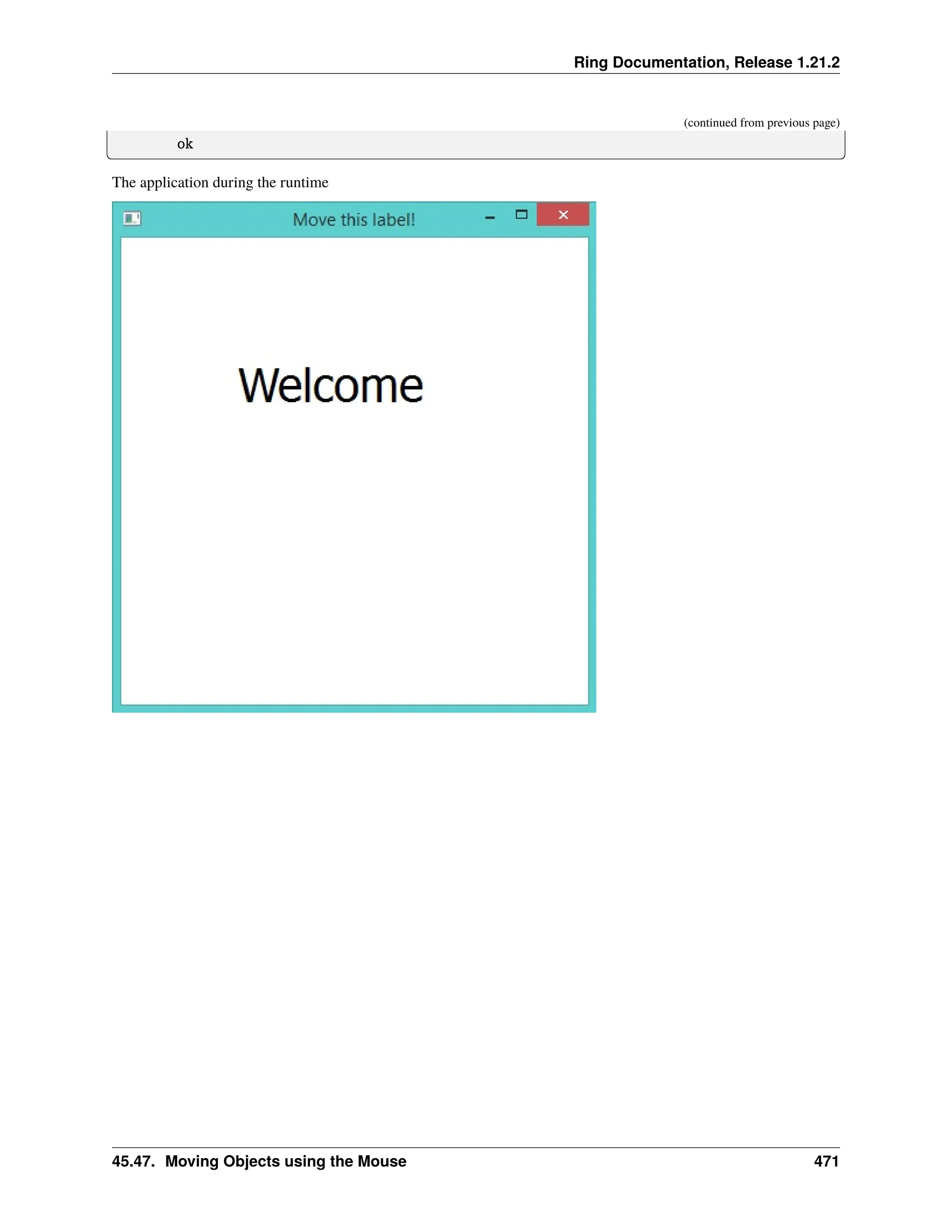 Ring Documentation, Release 1.21.2 (continued from previous page) ok The application during the runtime 45.47. Moving Objects using the Mouse 471 
