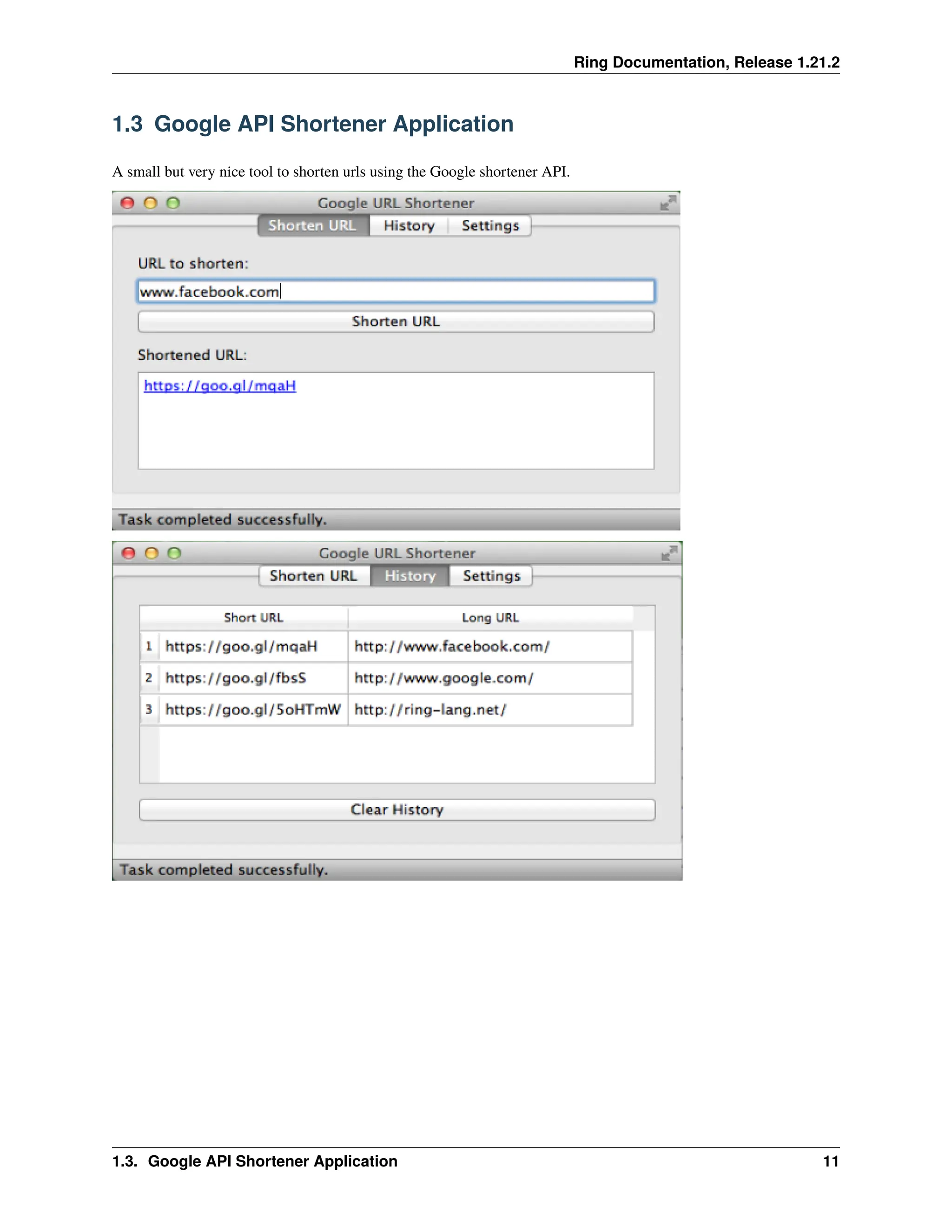 Ring Documentation, Release 1.21.2 1.3 Google API Shortener Application A small but very nice tool to shorten urls using the Google shortener API. 1.3. Google API Shortener Application 11 