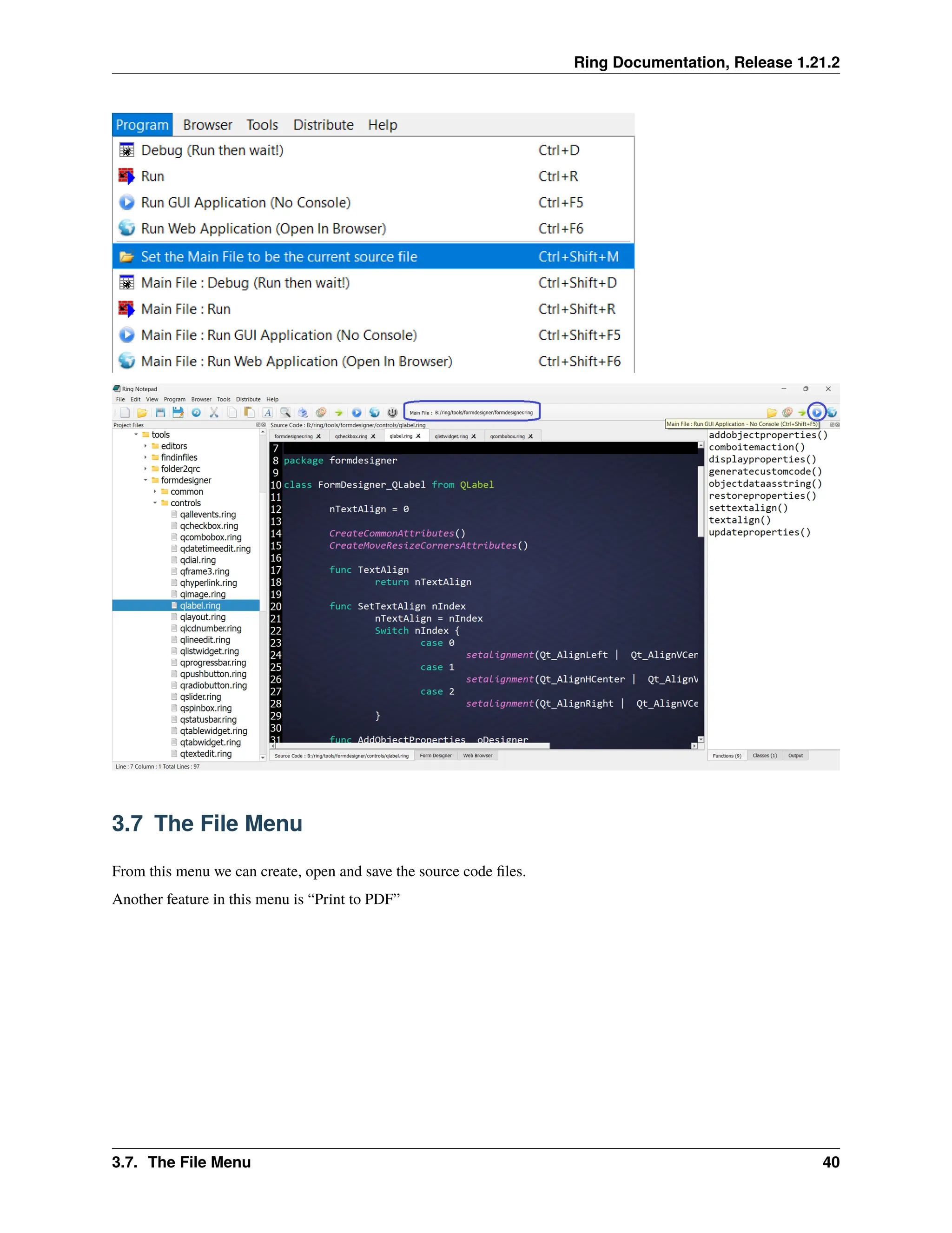 Ring Documentation, Release 1.21.2 3.7 The File Menu From this menu we can create, open and save the source code files. Another feature in this menu is “Print to PDF” 3.7. The File Menu 40 