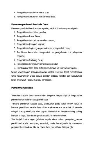 4. Pengelolaan tanah kas desa; dan
5. Pengembangan peran masyarakat desa.
Kewenangan Lokal Berskala Desa
Kewenangan lokal ...