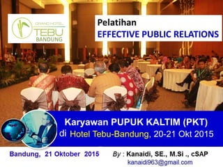Karyawan PUPUK KALTIM (PKT)
di Hotel Tebu-Bandung, 20-21 Okt 2015
BANDUNG
 