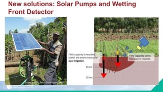 New solutions: Solar Pumps and Wetting
Front Detector
Photo credit: Petra Schmitter/IWMI.
 