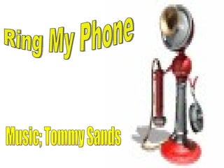 Ring My Phone Music; Tommy Sands 