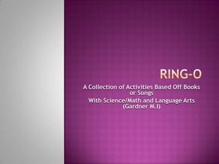 Ring-O A Collection of Activities Based Off Books or Songs With Science/Math and Language Arts (Gardner M.I)  
