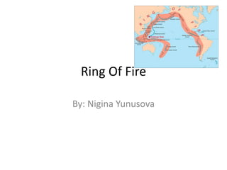 Ring Of Fire
By: Nigina Yunusova
 