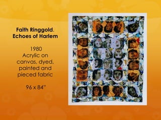 Faith Ringgold.
Echoes of Harlem

      1980
   Acrylic on
 canvas, dyed,
  painted and
 pieced fabric

    96 x 84”
 