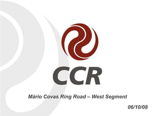Mário Covas Ring Road – West Segment

                                       06/10/08
 