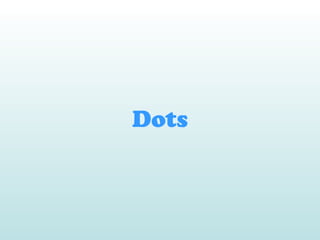 Dots
 