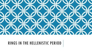 Rings in the Hellenistic period.pptx content | PPTX