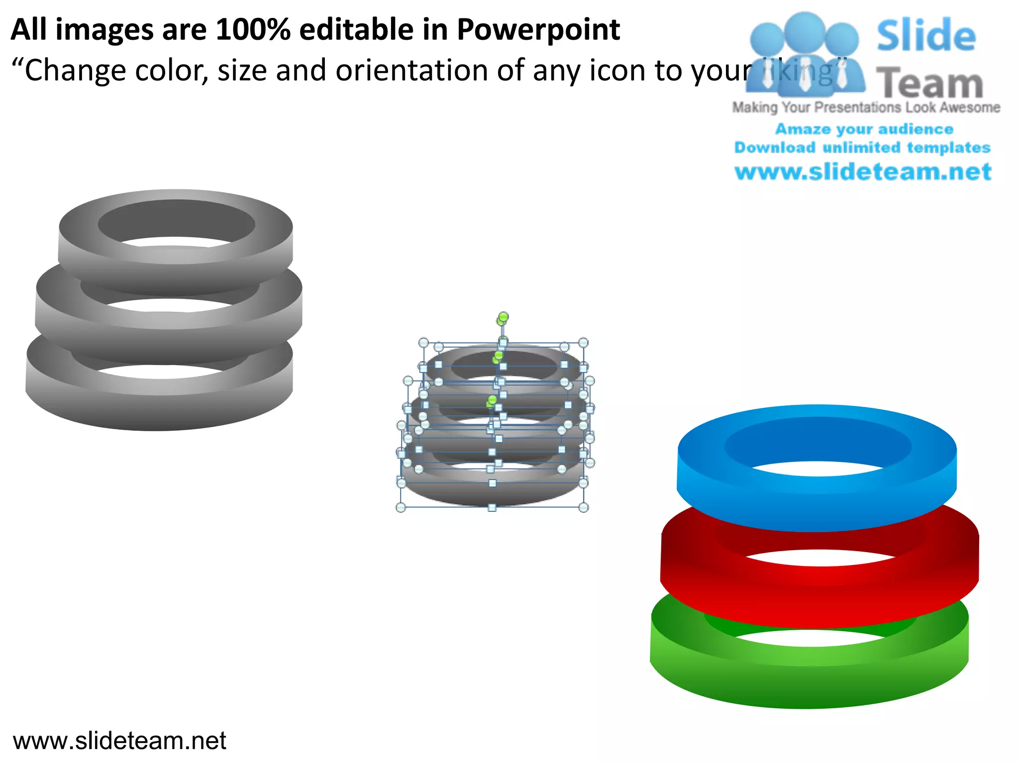 All images are 100% editable in Powerpoint
“Change color, size and orientation of any icon to your liking”




www.slideteam.net
 