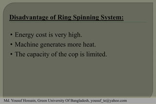 • Energy cost is very high.
• Machine generates more heat.
• The capacity of the cop is limited.
Md. Yousuf Hossain, Green University Of Bangladesh, yousuf_te@yahoo.com
 