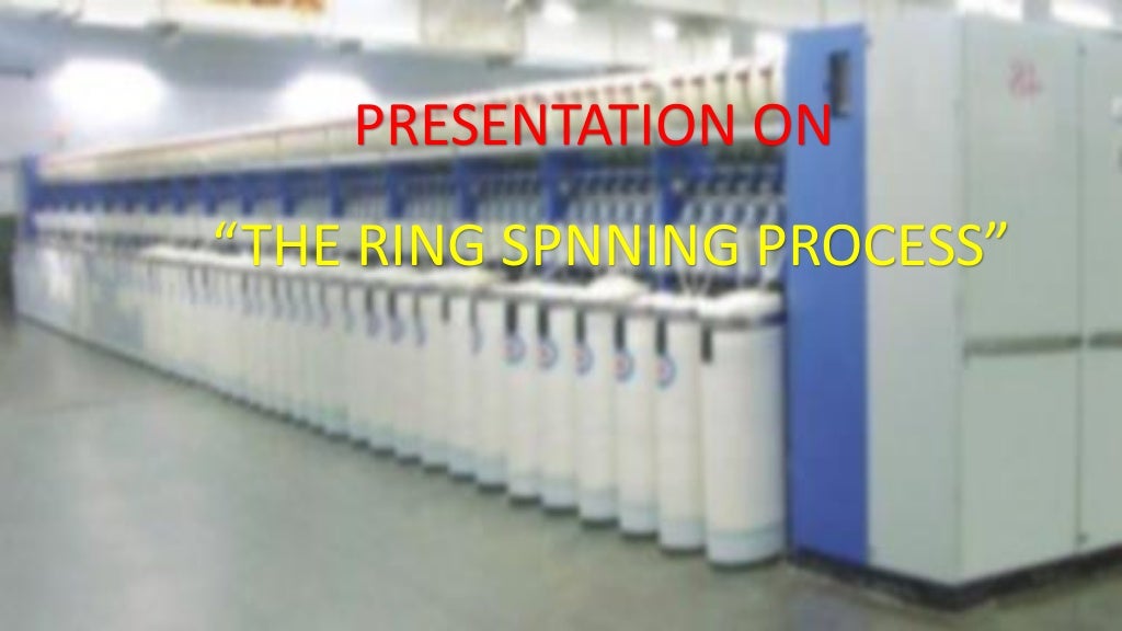 Ring spinning process presentation ( evan)