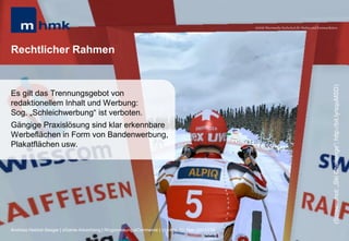 MHMK Macromedia Hochschule für Medien und Kommunikation




Rechtlicher Rahmen




                                                                                                                                                      (Screenshot: „Ski Challenge“; http://bit.ly/squMSD)
Es gilt das Trennungsgebot von
redaktionellem Inhalt und Werbung:
Sog. „Schleichwerbung“ ist verboten.
Gängige Praxislösung sind klar erkennbare
Werbeflächen in Form von Bandenwerbung,
Plakatflächen usw.




Andreas Hebbel-Seeger | eGame-Advertising | Ringvorlesung eCommerce | Uni-HH, 10. Nov. 2011 | 38
 