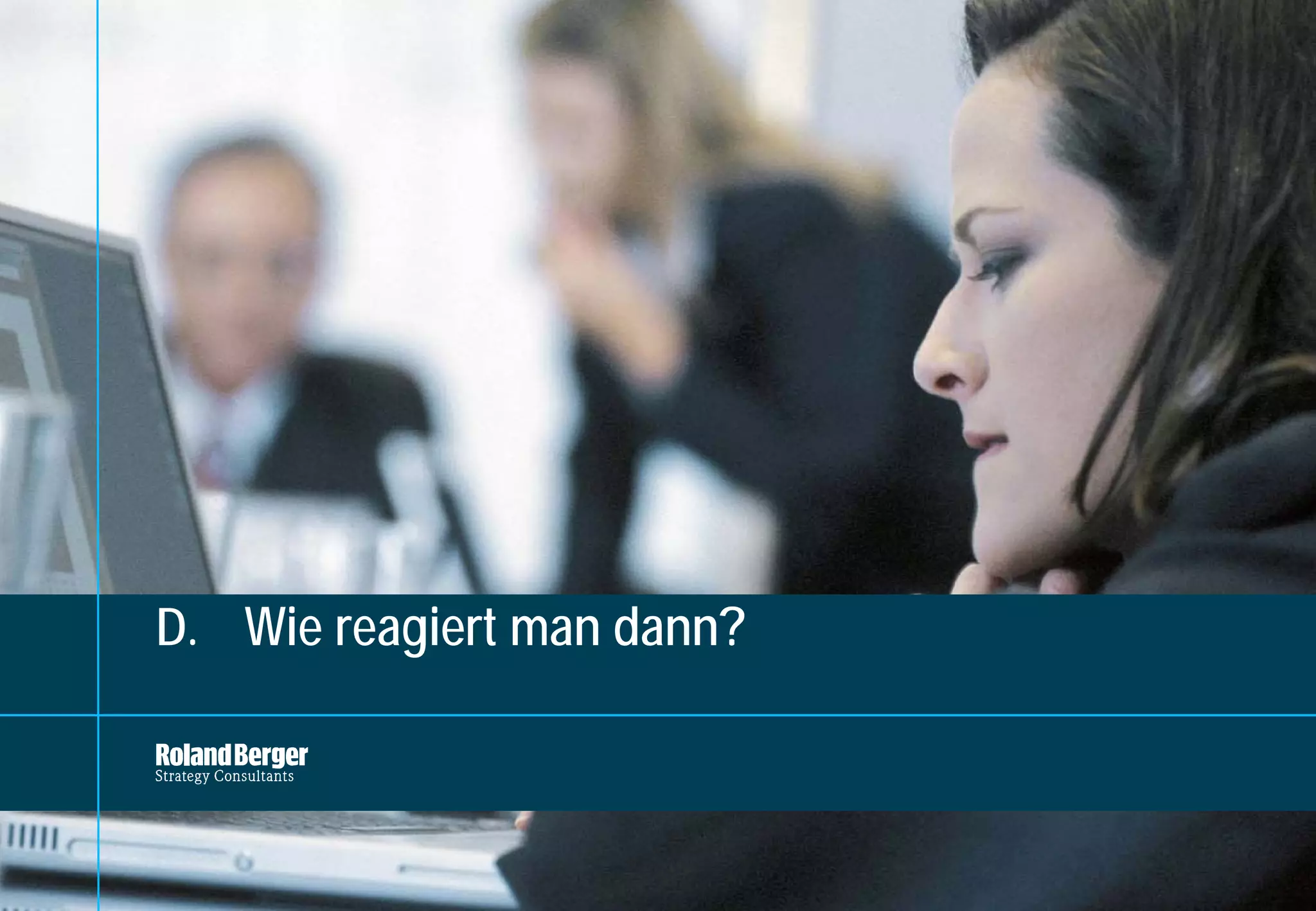 D. Wie reagiert man dann?




                            Ringvorlesung_Unsicherheit und Strategie_0811.pptx   20
 