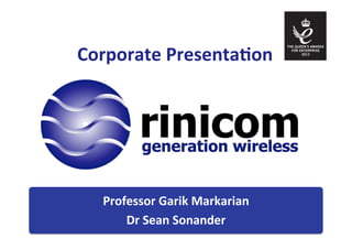 Professor	
  Garik	
  Markarian	
  
Dr	
  Sean	
  Sonander	
  
Corporate	
  Presenta4on	
  
 