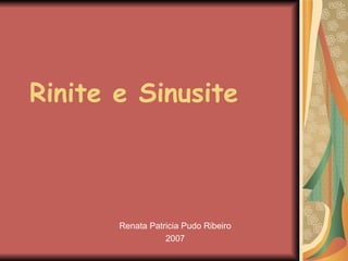 Rinite e Sinusite Renata Patricia Pudo Ribeiro 2007 