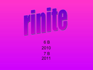 6 B 2010  7 B 2011  rinite 
