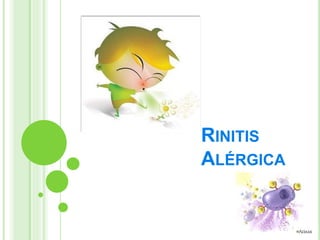 RINITIS
ALÉRGICA
 
