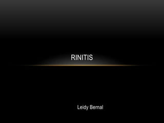 Leidy Bernal
RINITIS
 