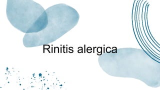 Rinitis alergica
 