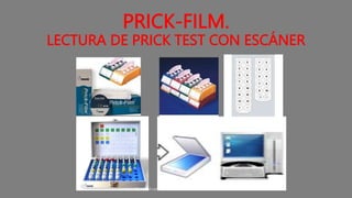 PRICK-FILM.
LECTURA DE PRICK TEST CON ESCÁNER
ematben@hotmail.com
 