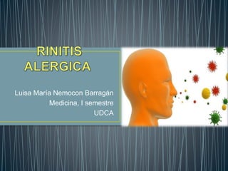 Luisa María Nemocon Barragán
Medicina, I semestre
UDCA
 