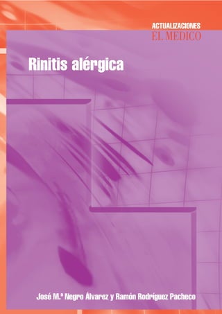 ACTUALIZACIONES
EL MEDICO
Rinitis alérgica
José M.ª Negro Álvarez y Ramón Rodríguez Pacheco
 