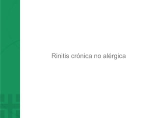 Rinitis crónica no alérgica
 