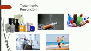 Tratamiento
Prevención
 