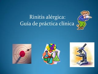 Rinitis alérgica:
Guía de práctica clínica
 