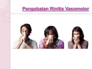 Pengobatan Rinitis Vasomotor
 