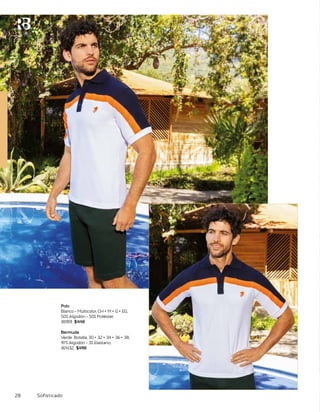 Polo
Blanco - Multicolor, CH • M • G • EG,
50% Algodón - 50% Poliéster,
81919, $448
Bermuda
Verde Botella, 30 • 32 • 34 • 36 • 38,
97% Algodón - 3% Elastano,
80432, $498
28 Sofisticado
 