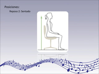 Posiciones:
Reposo 2: Sentado
 