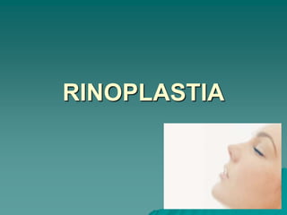 RINOPLASTIA
 