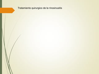 Tratamiento quirurgico de la rinosinusitis
 