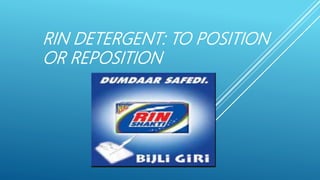 RIN DETERGENT: TO POSITION
OR REPOSITION
 